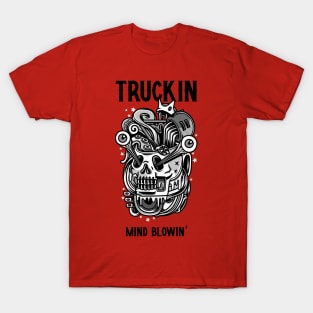 TRUCKIN MIND BLOWIN T-Shirt